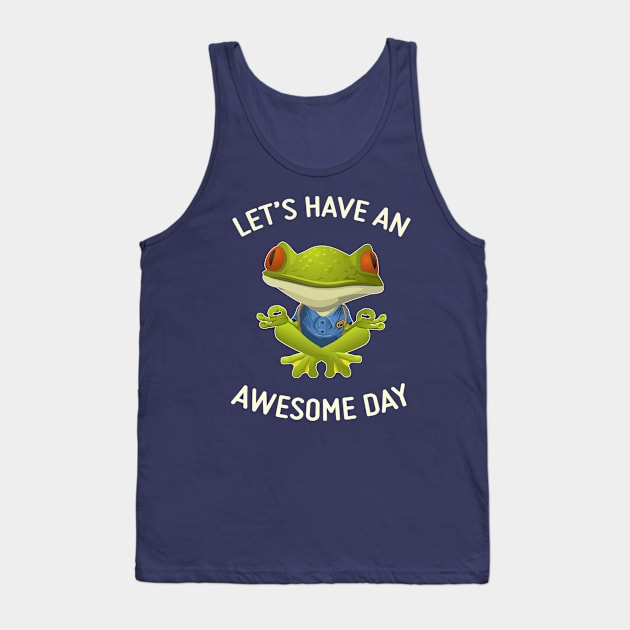 Have An Awesome Day - Cute Frog Tank Top by MrTeddy